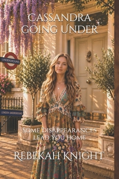 Paperback Cassandra going Under: Some disappearances lead you home Book