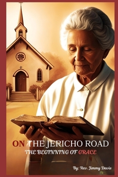 On The Jericho Road: The Beginning of Grace ("On The Jericho Road: A Journey of Compassion, Faith, and Redemption")