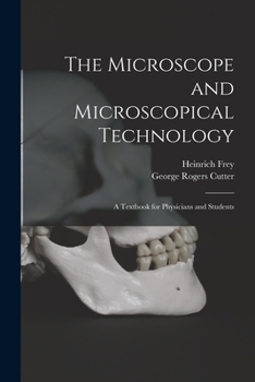 Paperback The Microscope and Microscopical Technology: A Textbook for Physicians and Students Book