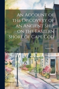 Paperback An Account of the Discovery of an Ancient Ship on the Eastern Shore of Cape Cod Book