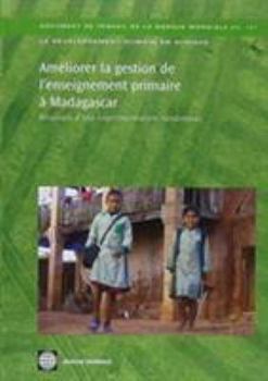 Paperback Améliorer La Gestion de l'Enseignement Primaire À Madagascar: Résultats d'Une Expérimentation Randomisée [French] Book