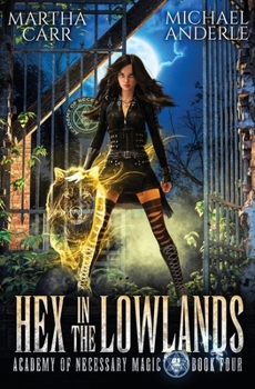 Hex in the Lowlands - Book #4 of the Academy of Necessary Magic