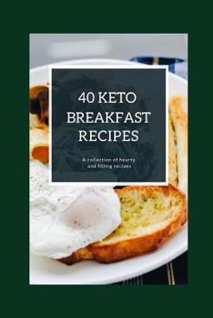 Paperback 40 Keto Breakfast Recipes: A collection of hearty and filling recipes Book