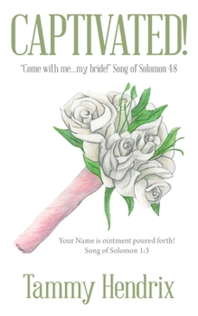 Paperback Captivated!: "Come with Me...My Bride!" Song of Solomon 4:8 Book