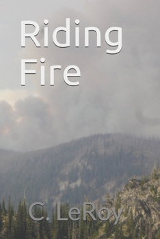 Paperback Riding Fire: James Dean's bastard grandson, the Forest Service's first back-country motorcycle firefighter Book
