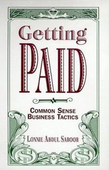 Paperback Getting Paid : Common Sense Business Tactics Book