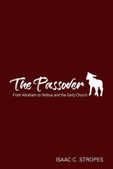 Paperback The Passover: From Abraham to Yeshua and the Early Church Book