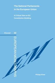 The National Parliaments in the European Union: A Critical View on EU Constitution-Building
