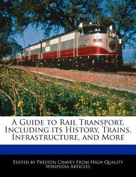 A Guide to Rail Transport, Including Its History, Trains, Infrastructure, and More
