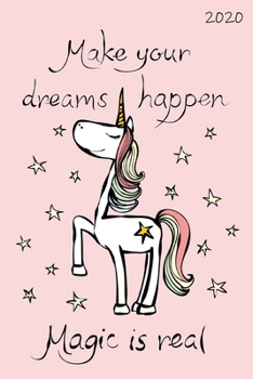 Paperback Make Your Dreams Happen Magic Is Real 2020: 6"x9" Daily and Weekly Agenda Planner and Organizer Book