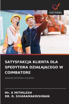 Satysfakcja Klienta Dla Spedytora DzialajAcego W Coimbatore (Polish Edition)