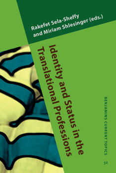 Identity and Status in the Translational Professions - Book #32 of the Benjamins Current Topics