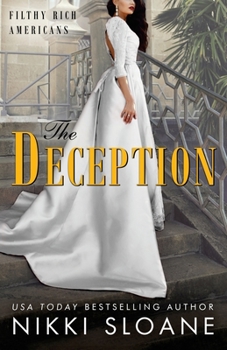 The Deception - Book #3 of the Filthy Rich Americans
