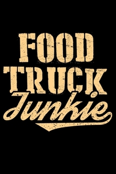 Journal: Food Truck Junkie Love Food Trucks Foodie Eating Enthusiast Black Lined Notebook Writing Diary - 120 Pages 6 x 9