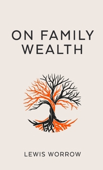 Paperback On Family Wealth: A Discourse Concerning Wealth Acquisition and Preservation Book