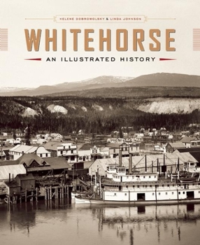 Hardcover Whitehorse: An Illustrated History Book