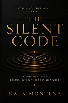 Paperback The Silent Code: How Confident People Communicate Without Saying a Word Book