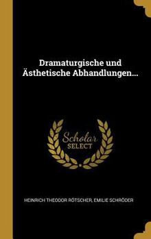 Hardcover Dramaturgische Und ?sthetische Abhandlungen... [German] Book