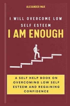 Paperback I Am Enough: I Will Overcome Low Self Esteem Book