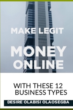Paperback Make Legit Money Online: With These 12 Business Types Book