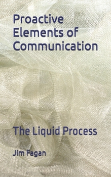 Paperback Proactive Elements of Communication: The Liquid Process Book