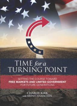 Hardcover Time for a Turning Point: Setting a Course Toward Free Markets and Limited Government for Future Generations Book