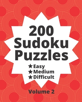 Paperback 200 Sudoku Puzzles Easy Medium Difficult Volume 2: 200 Fun Puzzles at Three Progressively Difficult Levels to Provide a Break from the Pressures of Ev Book
