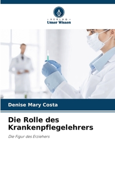 Die Rolle des Krankenpflegelehrers: Die Figur des Erziehers