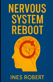 Paperback Nervous System Reboot: A Simple Guide to Restoring Balance, Reducing Stress, and Enhancing Wellness Book