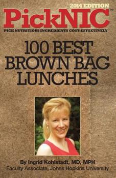 Paperback PickNIC: Ingrid Kohlstadt MD, MPH's Top 100 Best Brown Bag Lunches Book