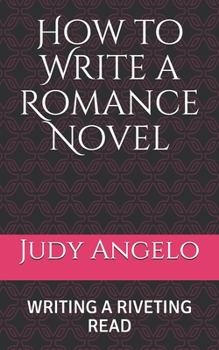 Paperback How to Write a Romance Novel: Writing a Riveting Read Book