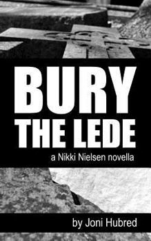 Paperback Bury the Lede: a Nikki Nielsen novel Book