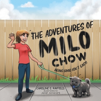 Paperback The Adventures of Milo Chow: Being Good Isn't Easy! Book