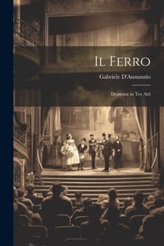 Paperback Il Ferro: Dramma in Tre Atti Book