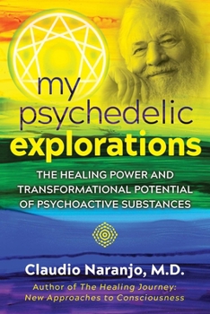 Paperback My Psychedelic Explorations: The Healing Power and Transformational Potential of Psychoactive Substances Book