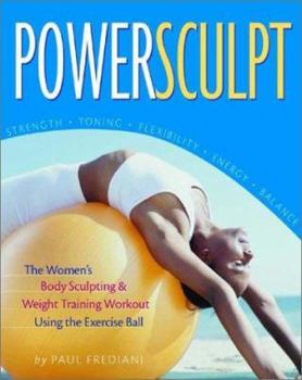 Paperback Power Sculpt: The Women's Body Sculpting & Weight Training Workout Using the Exercise Ball Book