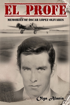 Paperback El Profe: Memories of Oscar Lopez Olivares Book