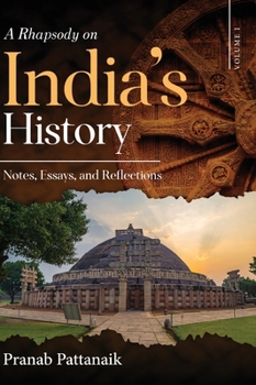 Hardcover A Rhapsody on India's History - Notes, Essays, and Reflections - Volume I Book