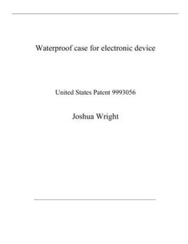 Waterproof case for electronic device: United States Patent 9993056
