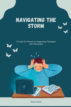 Paperback Navigating the Storm: A Guide for Parents on Supporting Teenagers with Depression Book