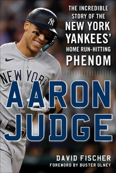 Hardcover Aaron Judge: The Incredible Story of the New York Yankees' Home Run-Hitting Phenom Book