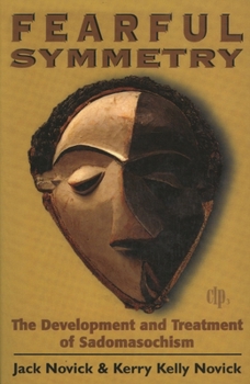 Paperback Fearful Symmetry: The Development and Treatment of Sadomasochism Book