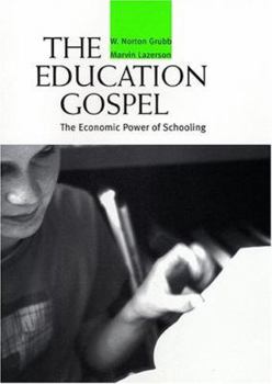 Hardcover The Education Gospel: The Economic Power of Schooling Book