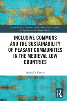 Paperback Inclusive Commons and the Sustainability of Peasant Communities in the Medieval Low Countries Book