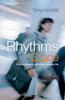 Paperback Rhythms of Grace: Finding intimacy with God in a busy life Book