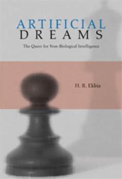Electronics Artificial Dreams: The Quest for Non-Biological Intelligence Book