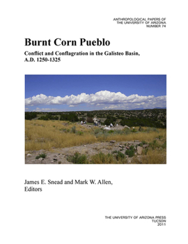 Paperback Burnt Corn Pueblo: Conflict and Conflagration in the Galisteo Basin, A.D. 1250-1325 Volume 74 Book