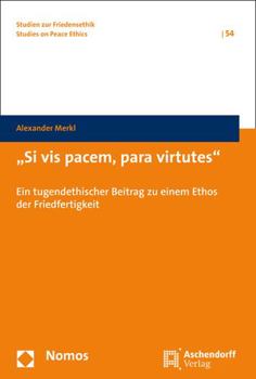 Hardcover Si VIS Pacem, Para Virtutes: Ein Tugendethischer Beitrag Zu Einem Ethos Der Friedfertigkeit [German] Book