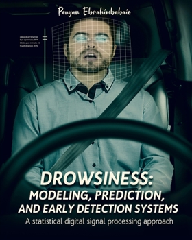 Paperback Drowsiness: modeling, prediction, and early detection systems: A statistical digital signal processing approach Book