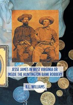 Hardcover Jesse James in West Virginia or Inside the Huntington Bank Robbery Book
